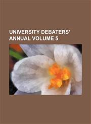 University debaters' annual Volume 5,1236279549,9781236279545