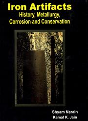 Iron Artifacts History, Metallurgy, Corrosion and Conservation 1st Published,8173200823,9788173200823