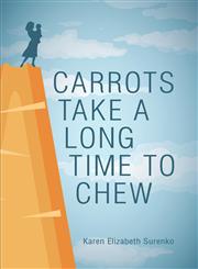 Carrots Take a Long Time to Chew,1613464835,9781613464830
