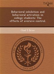Behavioral inhibition and behavioral activation in college students The effects of aversive control.,1248974921,9781248974926