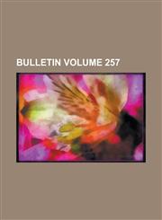 Bulletin Volume 257,1155055144,9781155055145