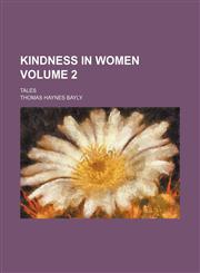 Kindness in women Volume 2; tales,145909526X,9781459095267