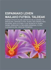 Espainiako lehen mailako futbol taldeak Bilboko Athletic Kluba, Deportivo de La Coruña, FC Barcelona, Osasuna futbol taldea, Real Madrid,123304348X,9781233043484