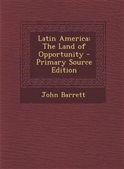 Latin America The Land of Opportunity - Primary Source Edition,1294331132,9781294331131