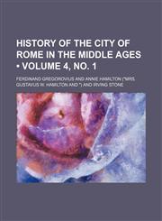 History of the City of Rome in the Middle Ages (Volume 4, no. 1),1154124207,9781154124200