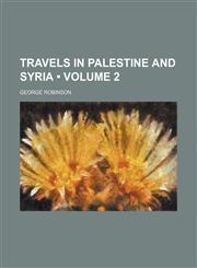 Travels in Palestine and Syria (Volume 2),1154131769,9781154131765