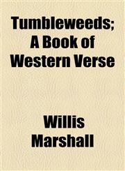 Tumbleweeds; A Book of Western Verse,115446704X,9781154467048