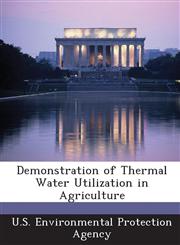 Demonstration of Thermal Water Utilization in Agriculture,1288570341,9781288570348