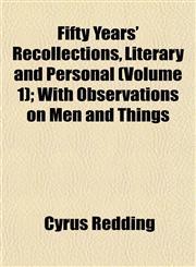 Fifty Years' Recollections, Literary and Personal (Volume 1); With Observations on Men and Things,1152460498,9781152460492