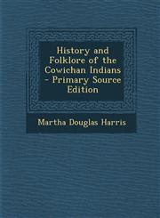 History and Folklore of the Cowichan Indians - Primary Source Edition,1294263013,9781294263012