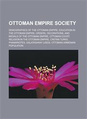 Ottoman Empire society Demographics of the Ottoman Empire, Education in the Ottoman Empire, Orders, decorations,1233167227,9781233167227
