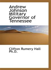 Andrew Johnson Military Governor of Tennessee,1116115735,9781116115734