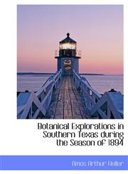 Botanical Explorations in Southern Texas During the Season of 1894,1116897288,9781116897289