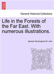 Life in the Forests of the Far East. With numerous illustrations, vol. II, second edition,1241507627,9781241507626