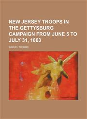 New Jersey troops in the Gettysburg campaign from June 5 to July 31, 1863,1150778504,9781150778506