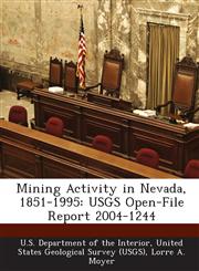 Mining Activity in Nevada, 1851-1995 USGS Open-File Report 2004-1244,1288730993,9781288730995