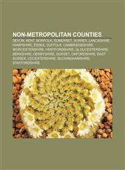 Non-metropolitan counties Devon, Kent, Norfolk, Somerset, Surrey, Lancashire, Hampshire, Essex, Suffolk, Cambridgeshire, Worcestershire,1157673600,9781157673606