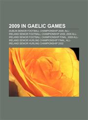 2009 in Gaelic games Dublin Senior Football Championship 2009, All-Ireland Senior Football Championship 2009,1157008380,9781157008385