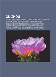 Guizhou Autonome fylker i Guizhou, Autonome prefekturer i Guizhou, Byfylker i Guizhou, Byprefekturer i Guizhou, Distrikter i Guizhou,1232781517,9781232781516