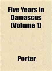 Five Years in Damascus (Volume 1),1152759337,9781152759336