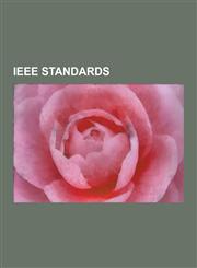 IEEE Standards Ethernet, IEEE 754-1985, Posix, Single Unix Specification, Nubus, Futurebus, Vmebus, IEEE-488, ISO-IEEE 11073 Personal,1230626816,9781230626819