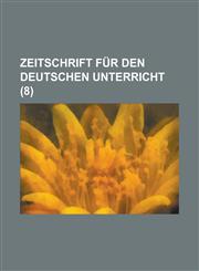Zeitschrift Fur Den Deutschen Unterricht (8 ),1154680061,9781154680065