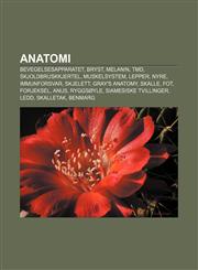 Anatomi Bevegelsesapparatet, Bryst, Melanin, TMD, Skjoldbruskkjertel, Muskelsystem, Lepper, Nyre, Immunforsvar, Skjelett, Gray's Anatomy,1232771902,9781232771906