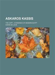 Askaros Kassis; The Copt a Romance of Modern Egypt,1151112569,9781151112569