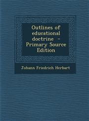 Outlines of Educational Doctrine - Primary Source Edition,1294561170,9781294561170