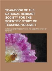 Year-book of the National Herbart Society for the Scientific Study of Teaching Volume 3,123686591X,9781236865915