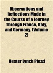 Observations and Reflections Made in the Course of a Journey Through France, Italy, and Germany. (Volume 2),1152446614,9781152446618