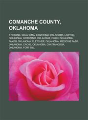 Comanche County, Oklahoma Sterling, Oklahoma, Indiahoma, Oklahoma, Lawton, Oklahoma, Geronimo, Oklahoma, Elgin, Oklahoma, Faxon, Oklahoma, Fletc,1156426057,9781156426050