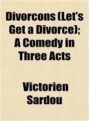 Divorcons (Let's Get a Divorce); A Comedy in Three Acts,1152237292,9781152237292