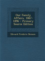 Our Family Affairs, 1867-1896 - Primary Source Edition,1295439123,9781295439126