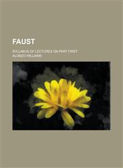 Faust; Syllabus of Lectures on Part First,1154988538,9781154988536
