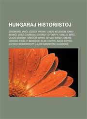 Hungaraj historiistoj Zsigmond Jakó, József Pataki, Lajos Kelemen, Samu Benkő, László Bányai, György Györffy, Vencel Bíró, Lajos Demény, Sándor Márki, István Imreh, Endre Veress, Fidél P. Benedek, Elek Csetri, Ákos Egyed,1232962031,9781232962038