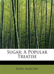 Sugar; A Popular Treatise,1241277036,9781241277031