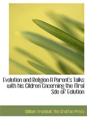 Evolution and Religion A Parent's Talks with his Cildren Cncerning the Mral Sde of Eolution,1140215450,9781140215455