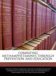 COMBATING METHAMPHETAMINES THROUGH PREVENTION AND EDUCATION,1240506570,9781240506576