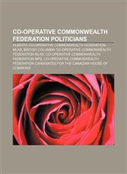 Co-operative Commonwealth Federation politicians Alberta Co-operative Commonwealth Federation MLAs,1156424887,9781156424889