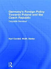 Germany's Foreign Policy Towards Poland and the Czech Republic Ostpolitik Revisited,0415369746,9780415369749