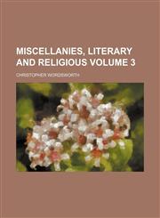 Miscellanies, literary and religious Volume 3,1154949826,9781154949827
