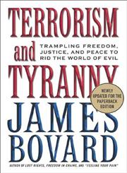 Terrorism and Tyranny Trampling Freedom, Justice, and Peace to Rid the World of Evil,1403966826,9781403966827
