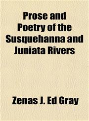 Prose and Poetry of the Susquehanna and Juniata Rivers,1153109999,9781153109994