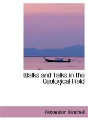 Walks and Talks in the Geological Field,1103711687,9781103711680