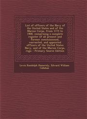 List of Officers of the Navy of the United States and of the Marine Corps, from 1775 to 1900, Comprising a Complete Register of All Present and Former,1293637777,9781293637777