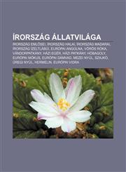 Irorszag Allatvilaga Irorszag Eml SEI, Irorszag Halai, Irorszag Madarai, Irorszag Izeltlabui, Europai Angolna, Voros Roka, Vandorpatkany,123335549X,9781233355495