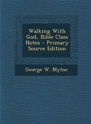 Walking with God, Bible Class Notes - Primary Source Edition,1295380609,9781295380602