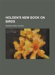 Holden's New Book on Birds,1151352209,9781151352200