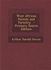 West African forests and forestry  - Primary Source Edition,1294234536,9781294234531